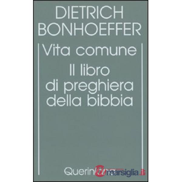 Edizione critica delle opere di D. Bonhoeffer. Ediz. critica. Vol. 5: Vita comune. Il libro di preghiera della Bibbia