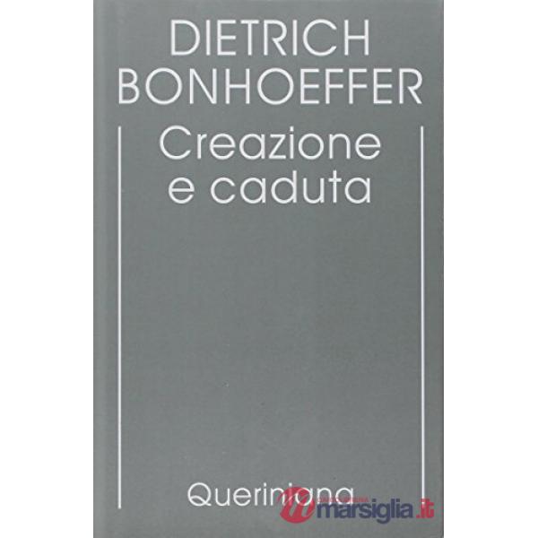 Edizione critica delle opere di D. Bonhoeffer. Ediz. critica. Vol. 3: Creazione e caduta. Interpretazione teologica di Gn. 1-3