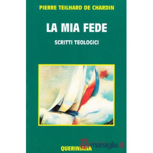 Mia fede. Scritti teologici (La)