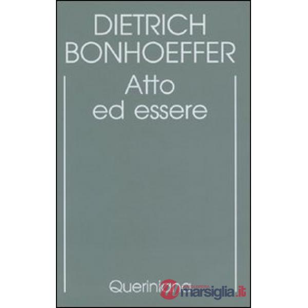 Edizione critica delle opere di D. Bonhoeffer. Ediz. critica. Vol. 2: Atto ed essere. Filosofia trascendentale ed ontologia nell