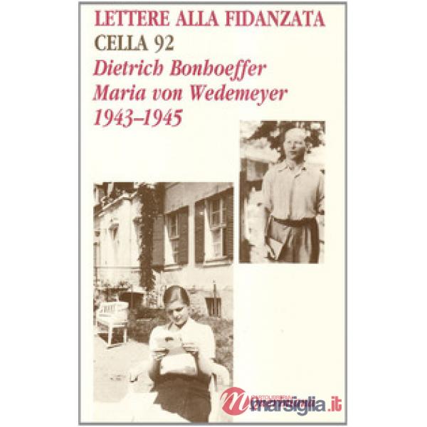 Lettere alla fidanzata. Cella 92 (1943-1945)