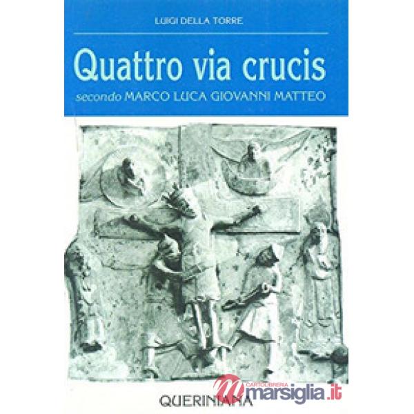 Quattro via crucis. Secondo Marco, Luca, Giovanni, Matteo