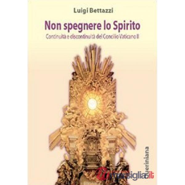 Non spegnere lo Spirito. Continuità e discontinuità del Concilio Vaticano II