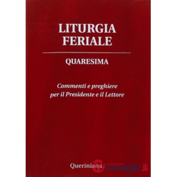 Liturgia feriale. Quaresima. Commenti e preghiere per il presidente e il lettore