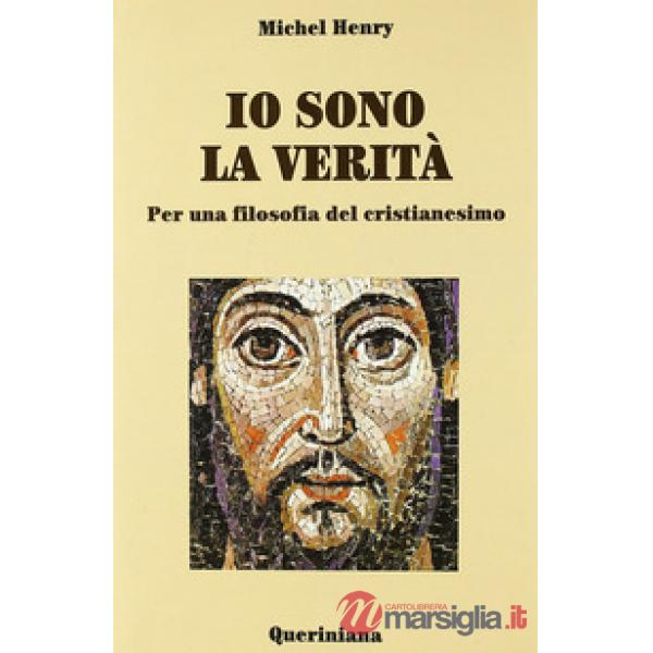 Io sono la verità. Per una filosofia del cristianesimo
