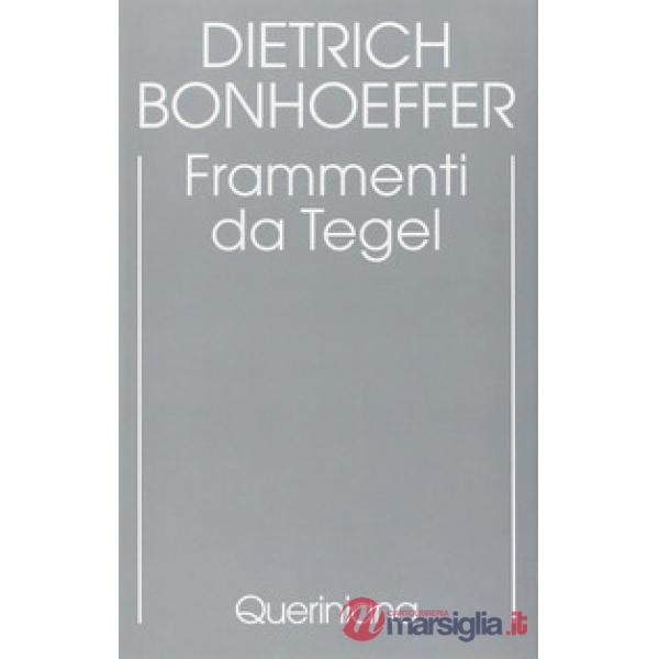 Edizione critica delle opere di D. Bonhoeffer. Ediz. critica. Vol. 7: Frammenti da Tegel