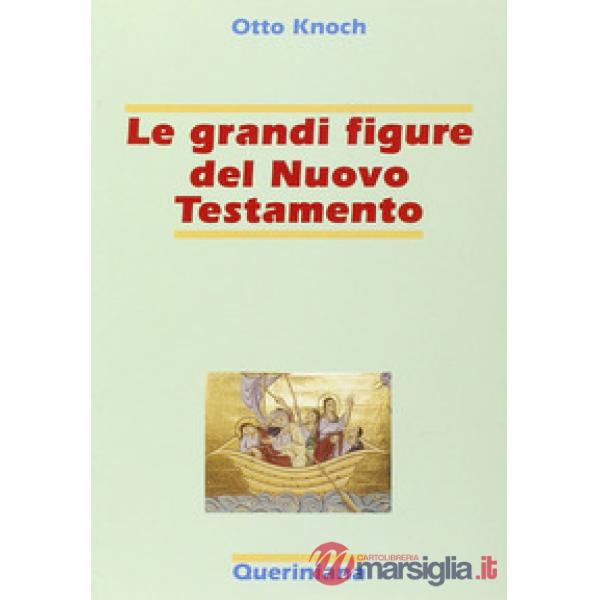 Grandi figure del Nuovo Testamento. 41 storie di fede e di vita con spiegazione dei concetti più importanti del Nuovo Testamento
