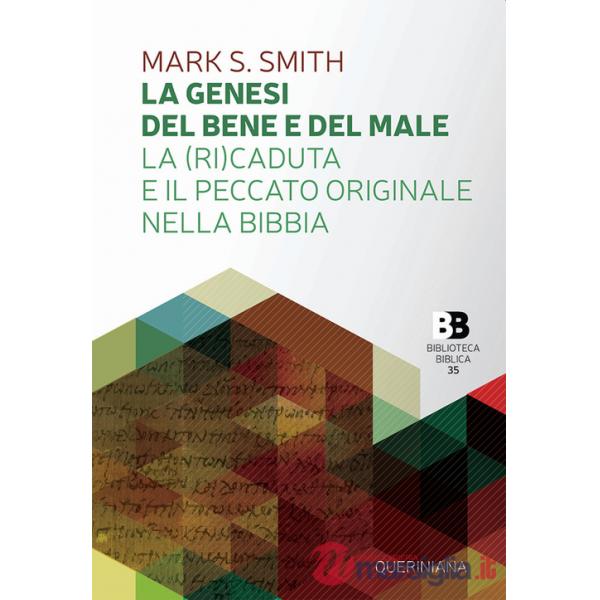 Genesi del bene e del male. La (ri)caduta e il peccato originale nella Bibbia (La)