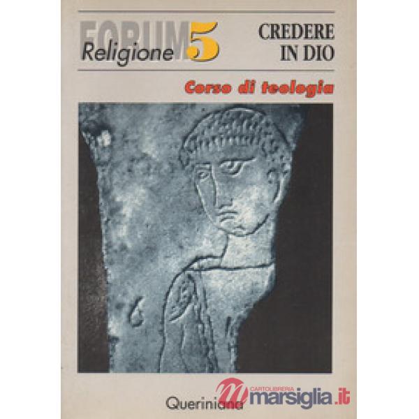 Credere in Dio. Corso di teologia