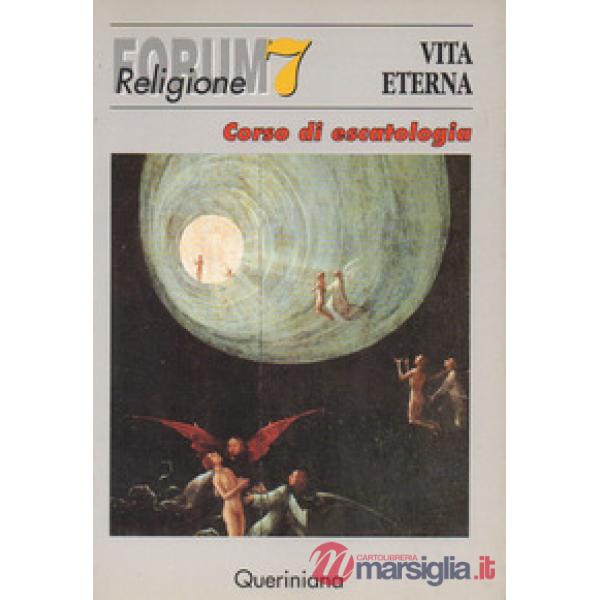 Vita eterna. Corso di escatologia