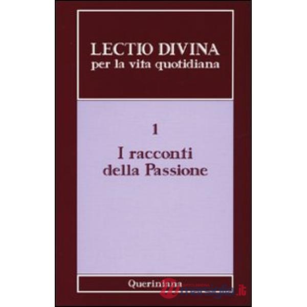 Lectio divina per la vita quotidiana. Vol. 1: I racconti della passione