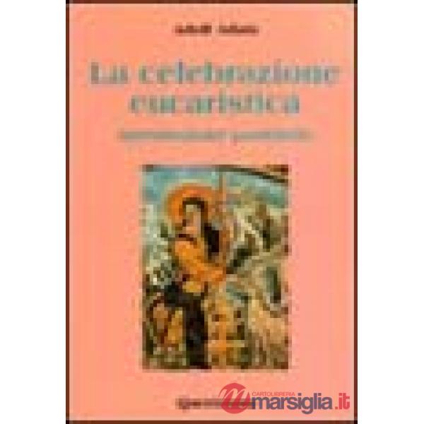 Celebrazione eucaristica. Introduzione pastorale (La)