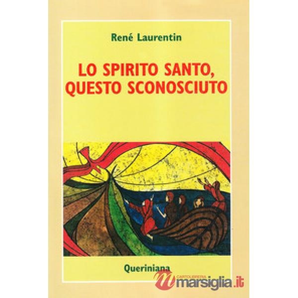 Spirito Santo, questo sconosciuto. Scoprire la sua esperienza e la sua persona (Lo)