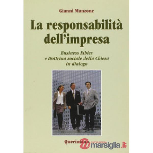 Responsabilità dell'impresa. Business ethics e dottrina sociale della Chiesa in dialogo (La)