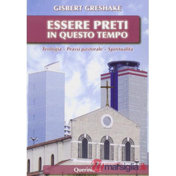 Essere preti in questo tempo. Teologia, prassi pastorale, spiritualità