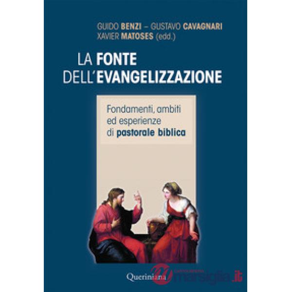 Fonte dell'evangelizzazione. Fondamenti, ambiti ed esperienze di pastorale biblica. Nuova ediz. (La)