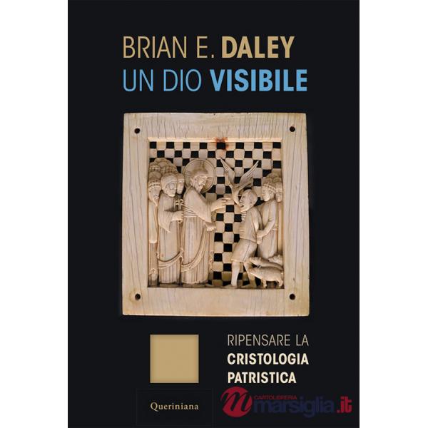 Dio visibile. Ripensare la cristologia patristica (Un)