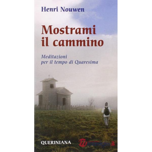 Mostrami il cammino. Meditazioni per il tempo di Quaresima