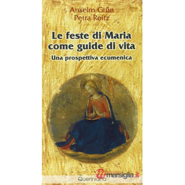 Feste di Maria come guide di vita. Una prospettiva ecumenica (Le)