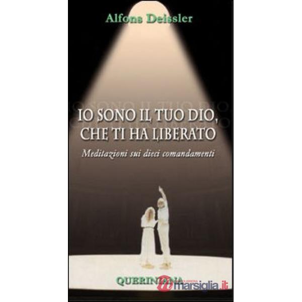 Io sono il tuo Dio, che ti ha liberato. Meditazioni sui dieci comandamenti