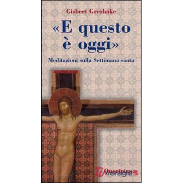 «E questo è oggi». Meditazioni sulla Settimana santa