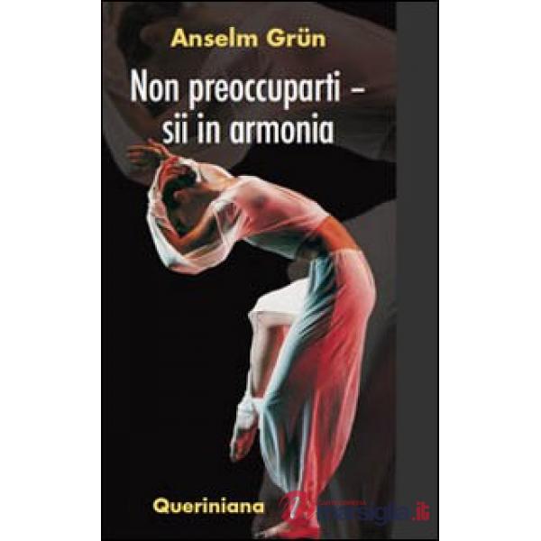 Non preoccuparti. Sii in armonia