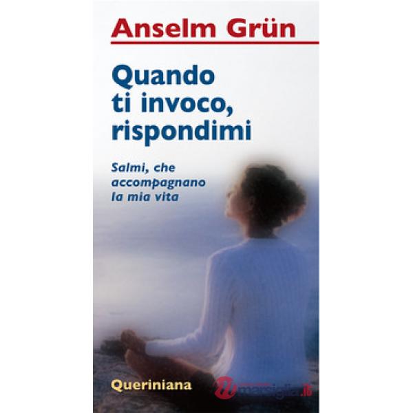 Quando ti invoco, rispondimi. Salmi, che accompagnano la mia vita