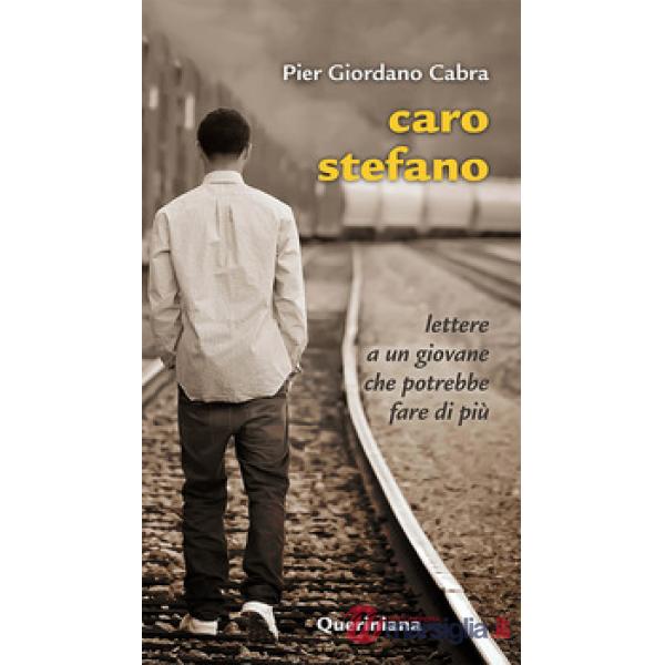 Caro Stefano. Lettere a un giovane che potrebbe fare di più