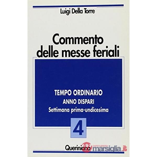 Commento delle messe feriali. Vol. 4: Tempo ordinario. Anno dispari. Settimana prima-undicesima