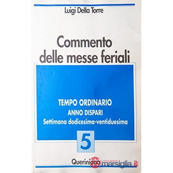 Commento delle messe feriali. Vol. 5: Tempo ordinario. Anno dispari. Settimana dodicesima-ventiduesima