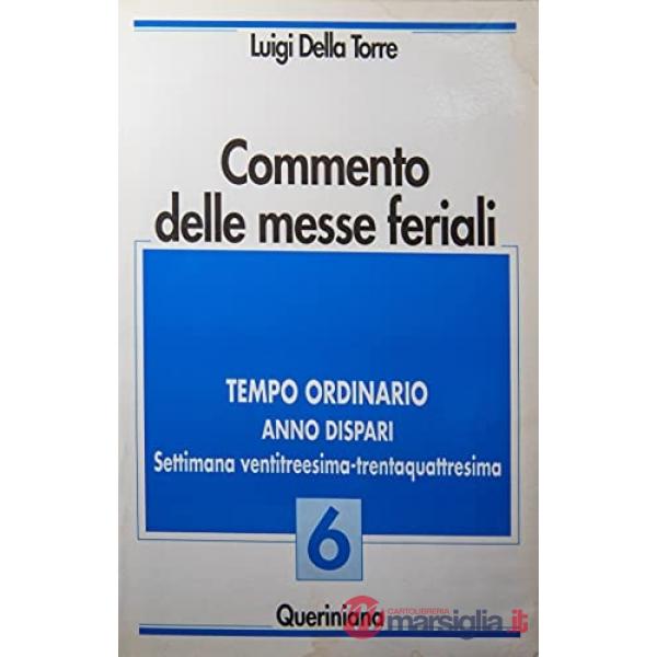 Commento delle messe feriali. Vol. 6: Tempo ordinario. Anno dispari. Settimana ventitreesima-trentaquattresima