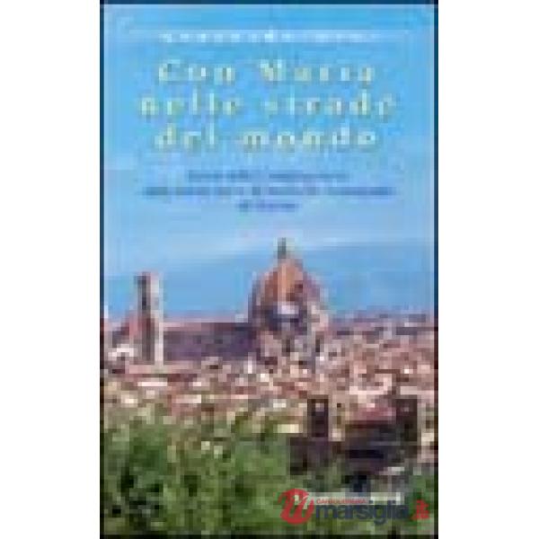 Con Maria nelle strade del mondo. Storia della Congregazione delle Suore Serve di Maria Ss. Addolorata di Firenze