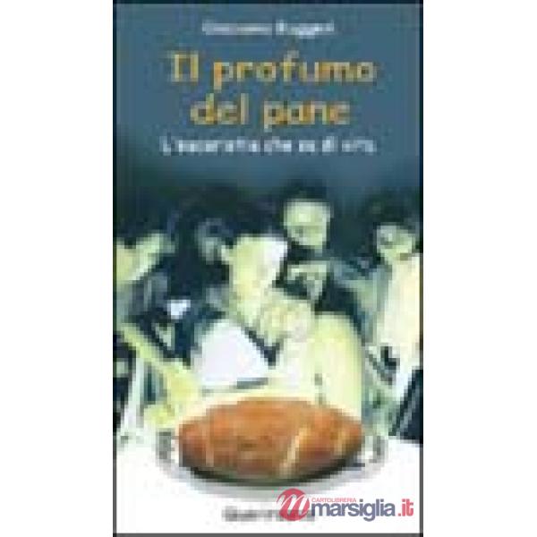 Profumo del pane. L'eucaristia che sa di vita (Il)