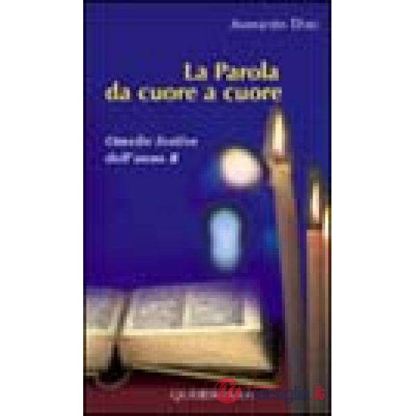 Parola da cuore a cuore. Omelie festive dell'anno B (La)