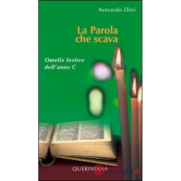 Parola che scava. Omelie festive dell'anno C (La)