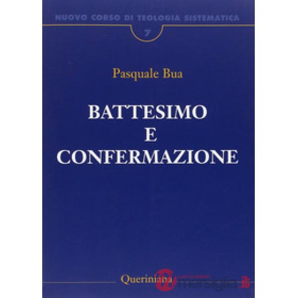 Nuovo corso di teologia sistematica. Vol. 7: Il battesimo e la confermazione