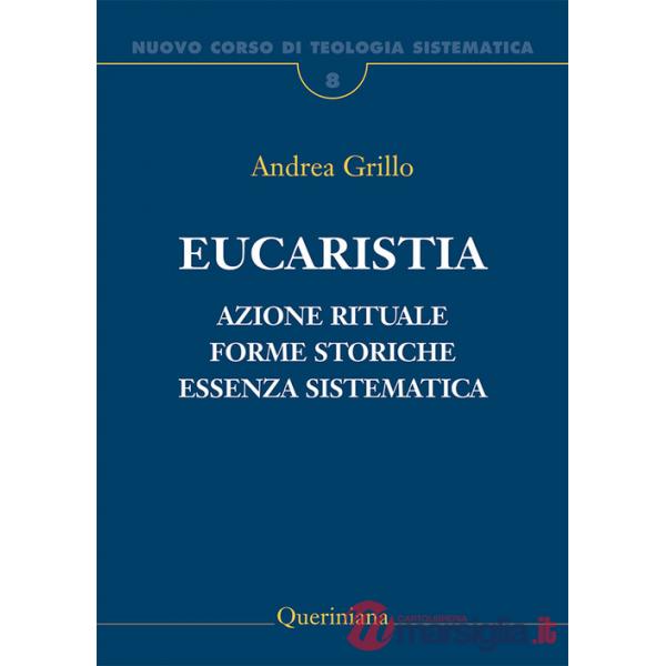 Nuovo corso di teologia sistematica. Vol. 8: Eucaristia. Azione rituale, forme storiche, essenza sistematica