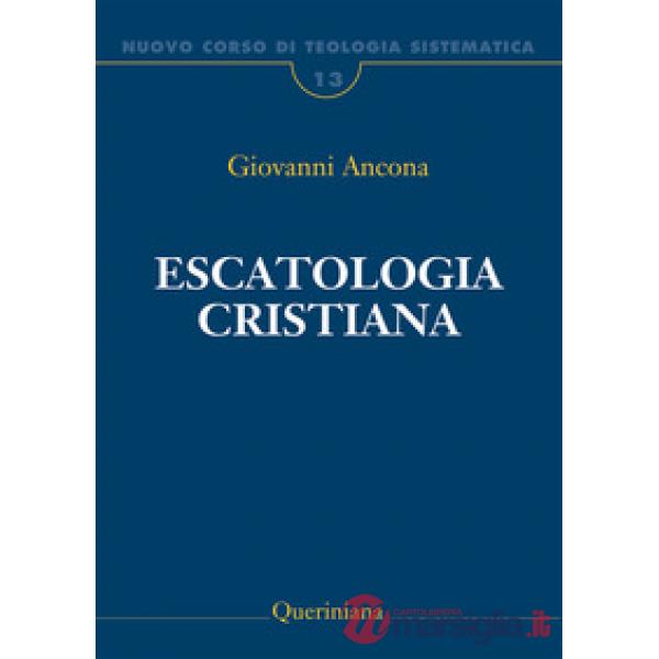 Nuovo corso di teologia sistematica. Vol. 13: Escatologia cristiana