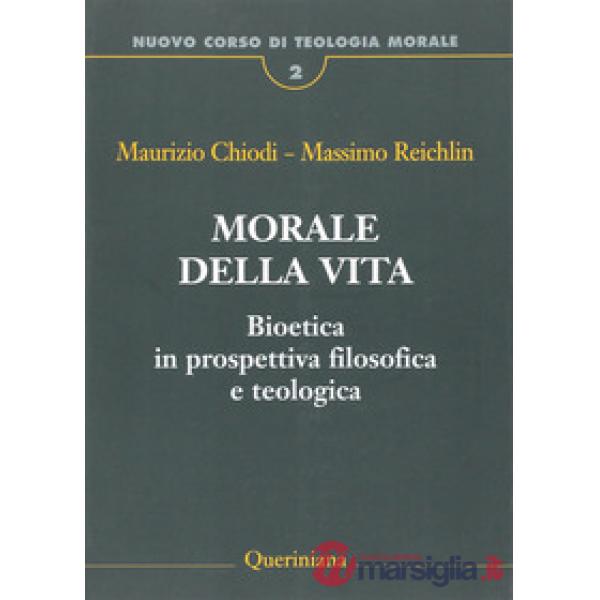 Nuovo corso di teologia morale. Vol. 2: Morale della vita. Bioetica in prospettiva filosofica e teologica