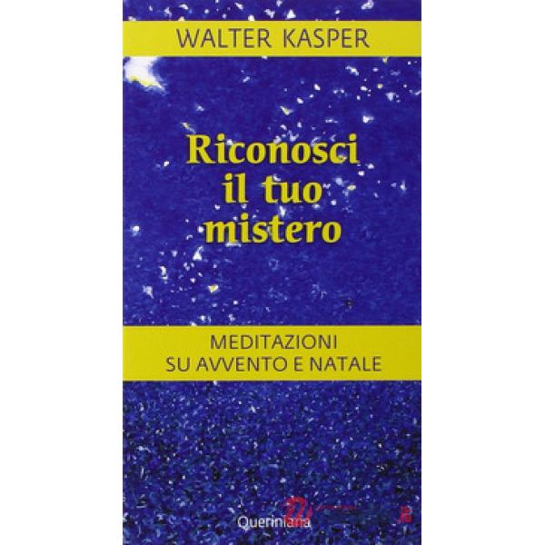 Riconosci il tuo mistero. Meditazioni su Avvento e Natale