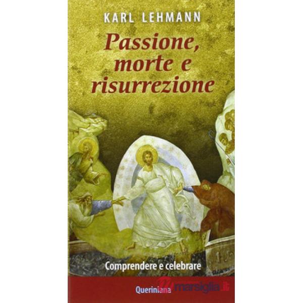 Passione, morte e risurrezione. Comprendere e celebrare