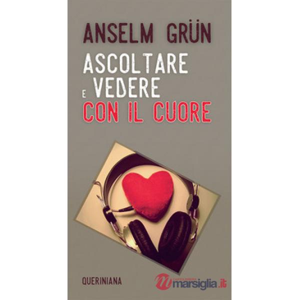 Ascoltare e vedere con il cuore. Nuova ediz.