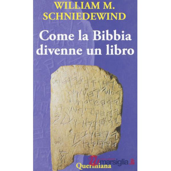 Come la Bibbia divenne un libro. La testualizzazione dell'antico Israele. Ediz. illustrata