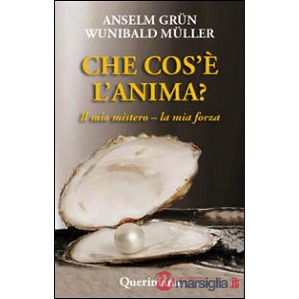 Che cos'è l'anima? Il mio mistero-la mia forza