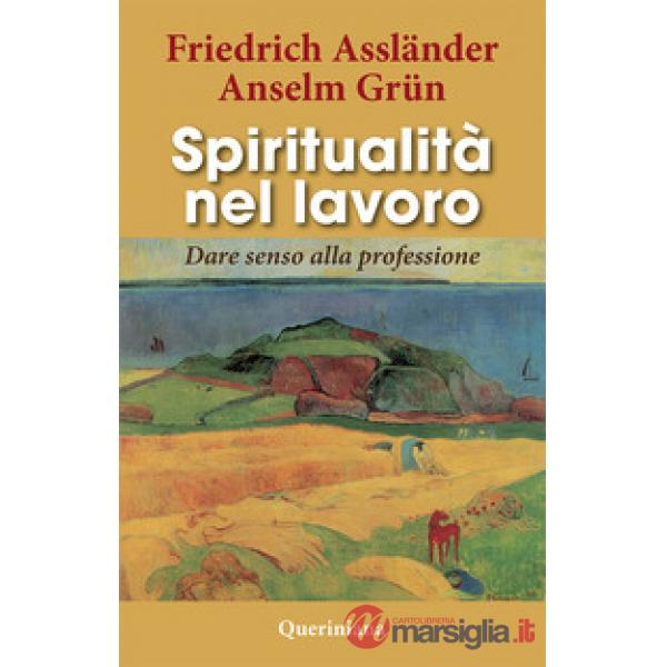 Spiritualità nel lavoro. Dare senso alla professione