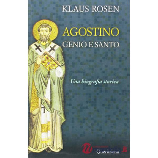Agostino. Genio e santo. Una biografia storica
