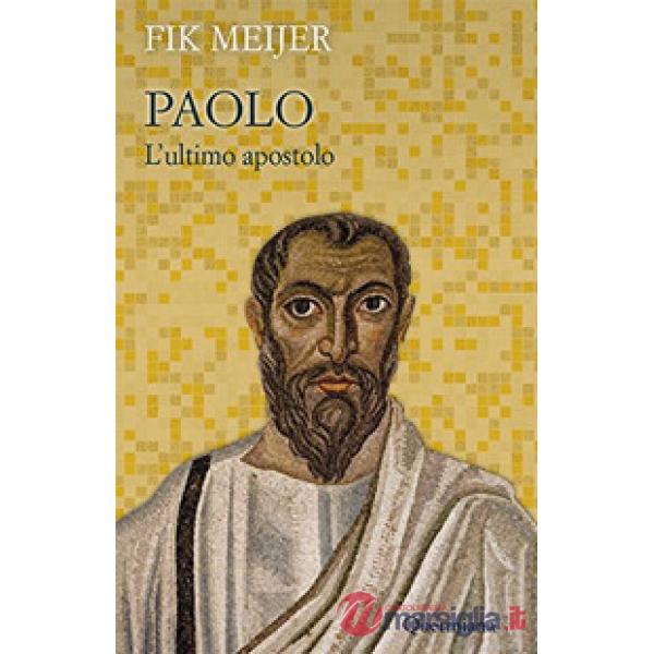 Paolo. L'ultimo apostolo