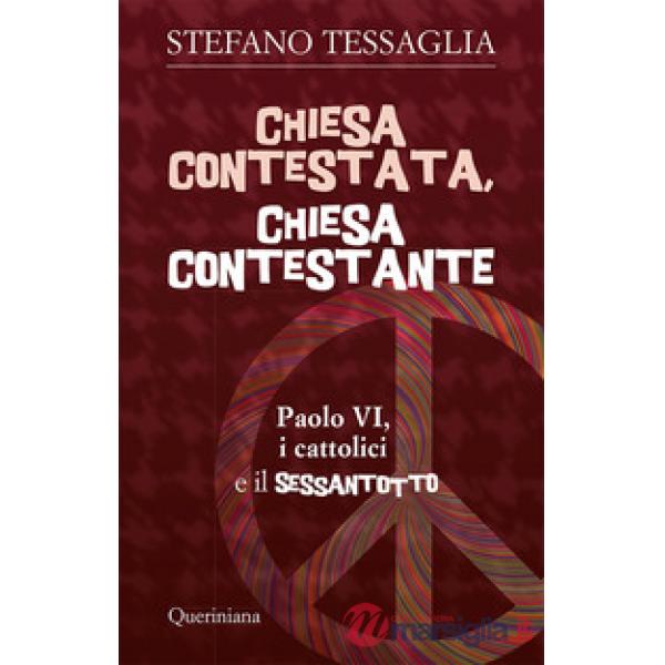 Chiesa contestata, chiesa contestante. Paolo VI, i cattolici e il Sessantotto