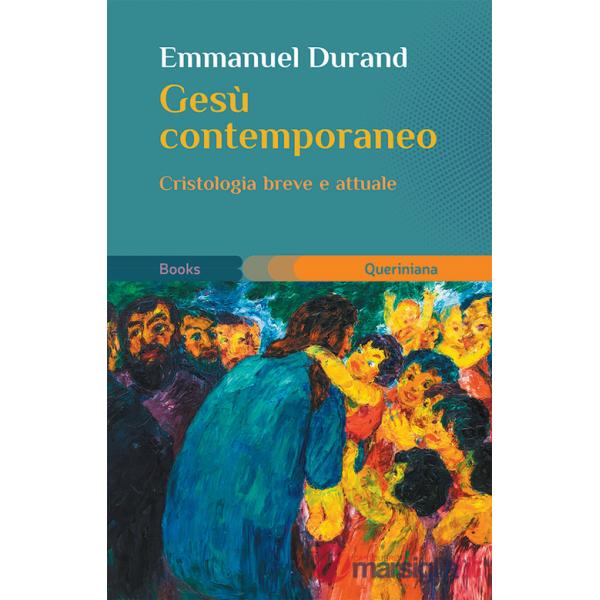 Gesù contemporaneo. Cristologia breve e attuale