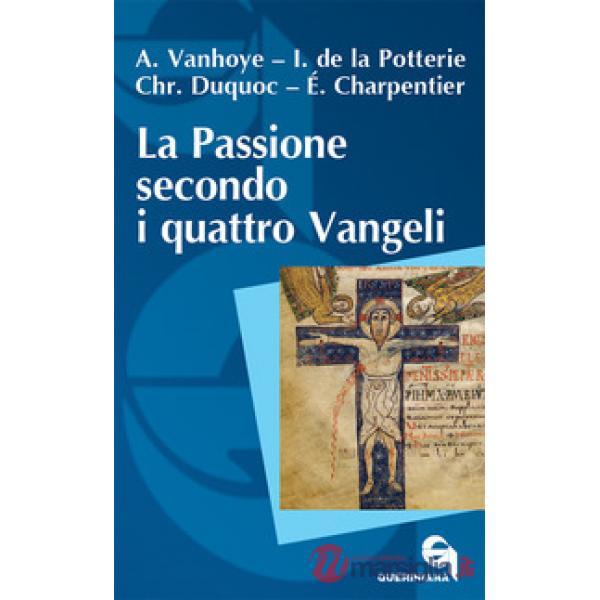 Passione secondo i quattro Vangeli. Nuova ediz. (La)